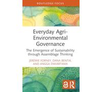 Everyday Agri-Environmental Governance: The Emergence of Sustainability through Assemblage Thinking (Routledge Focus on Environment and Sustainability)