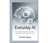 Everyday AI: Practical Ways to Use ChatGPT, MidJourney, and Modern Tools