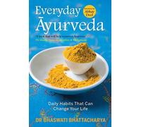 Everyday Ayurveda: Daily Habits That Can Change Your Life in a Day by Bhaswati Bhattacharya(2014-12-31)