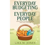 Everyday Budgeting for Everyday People:: A Real-Life Guide to Managing Money Without Shame, Stress, or Perfection
