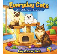 Everyday Cats: With a Little Humor Thrown In | Easy Cute Coloring for All Ages
