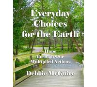 Everyday Choices for the Earth: Hope through Our Multiplied Actions