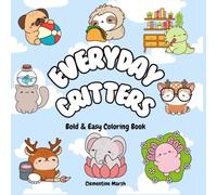 Everyday Critters Coloring Book: Bold & Easy Coloring Book: 50 Adorable Animals Doing Everyday Things - Simple, Bold Coloring Fun for Little Kids