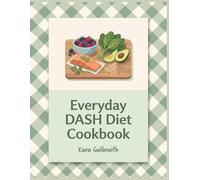 Everyday DASH Diet Cookbook: 158 DASH Diet Recipes Made Easy