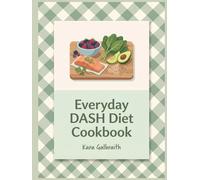 Everyday DASH Diet Cookbook: 158 DASH Diet Recipes Made Easy