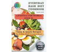 Everyday DASH Diet Cookbook: Lifestyle For Women Over 35. Tasty & Quick Recipes For Healthy Blood Pressure & Heart