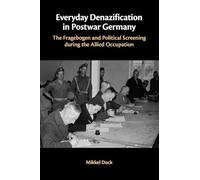 Everyday Denazification in Postwar Germany: The Fragebogen and Political Screening during the Allied Occupation