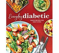 Everyday Diabetic: Simple Recipes for Daily Living