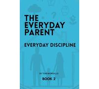 Everyday Discipline (THE EVERYDAY PARENT SERIES)