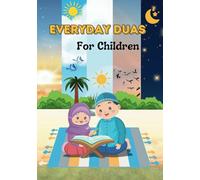 Everyday Duas For Children: Daily Duas/Zikr for Little Muslims Kids | Makes learning duas easy and fun with clear wording and meaningful explanations.