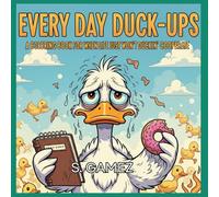 Everyday Duck-Ups Coloring Book: For When Life Just Won't Ducking Cooperate