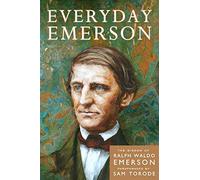 Everyday Emerson: The Wisdom of Ralph Waldo Emerson Paraphrased