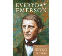 Everyday Emerson: The Wisdom of Ralph Waldo Emerson Paraphrased