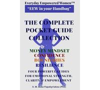 Everyday Empowered Women™ “EEW in your Handbag™” THE COMPLETE POCKET GUIDE COLLECTION: FOUR POWERFUL GUIDES FOR EMOTIONAL STRENGTH, CLARITY & ... EEW Pocket Guides (“EEW in Your Handbag ™))