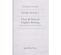 Everyday English: Clear & Natural English Writing: Expanding Sentences and Ideas Clearly (Everyday English - Study Book Series)