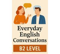 Everyday English Conversations: B2 Level