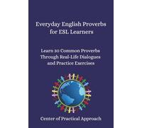 Everyday English Proverbs for ESL Learners: Learn 30 Common Proverbs Through Real-Life Dialogues and Practice Exercises