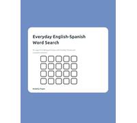 Everyday English-Spanish Word Search: 40 Large-Print Bilingual Puzzles with Friendly Themes and Complete Solutions