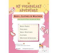 Everyday English Vocabulary: Trace & Color Workbook for Kids Ages 5-10 Body Parts • Feelings • Daily Routines • Clothes • Weather & Seasons with Practice and Review Pages (My Vocabulary Adventure)