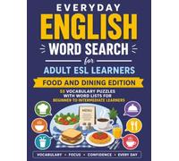 Everyday English Word Search for Adult ESL Learners: Food and Dining Edition: 55 Vocabulary Puzzles with Word Lists for Beginner to Intermediate Learners