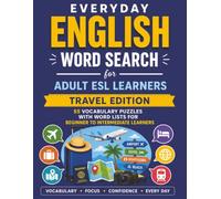 Everyday English Word Search for Adult ESL Learners: Travel Edition: 55 Vocabulary Puzzles with Word Lists for Beginner to Intermediate Learners