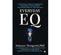 EVERYDAY EQ: A Practical Guide to Improving Emotional Intelligence: The Human Edge in the age of AI
