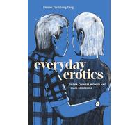 Everyday Erotics: Older Chinese Women and Same-Sex Desire