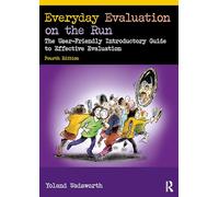 Everyday Evaluation on the Run: The User-Friendly Introductory Guide to Effective Evaluation