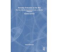 Everyday Evaluation on the Run: The User-Friendly Introductory Guide to Effective Evaluation