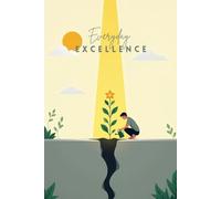 Everyday Excellence: A Step-by-Step Guide to Daily Discipline, Powerful Routines, and Lasting Growth