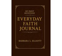 Everyday Faith Journal:: 365 Daily Devotions and Weekly 20-Minute Bible Prayers for Adults Seeking Spiritual Growth