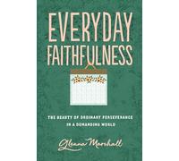 Everyday Faithfulness: The Beauty of Ordinary Perseverance in a Demanding World (The Gospel Coalition)