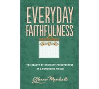 Everyday Faithfulness: The Beauty of Ordinary Perseverance in a Demanding World (The Gospel Coalition)