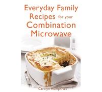 Everyday Family Recipes For Your Combination Microwave: Healthy, nutritious family meals that will save you money and time (Tom Thorne Novels)