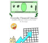 Everyday Financial Literacy: Establish a Millionaire Mindset in One Month