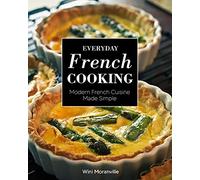 Everyday French Cooking: Modern French Cuisine Made Simple