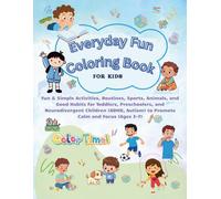 Everyday Fun Coloring Book for Kids: Fun & Simple Activities, Routines, Sports, Animals, and Good Habits for Toddlers, Preschoolers, and ... Autism) to Promote Calm and Focus (Ages 3-7)
