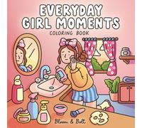 Everyday Girl Moments Coloring Book: 40 Cute & Easy Everyday Scenes Featuring Cozy Routines, Simple Joys & Girly Moments for Relaxation & Joy (Cozy Vibes Coloring Books)