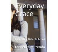 Everyday Grace: Connecting Belief to Action