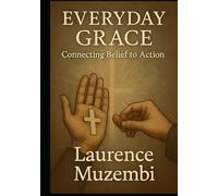Everyday Grace: Connecting Belief to Action