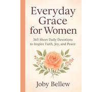 Everyday Grace for Women: 365 Short Daily Devotions to Inspire Faith, Joy, and Peace