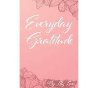 Everyday Gratitude: A 5-minute daily journal to cultivate joy, mindfulness, and self-love