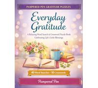 Everyday Gratitude: A Relaxing Word Search & Crossword Puzzle Book Celebrating Life’s Little Blessings (The Pampered Pen Gratitude Puzzle Series)