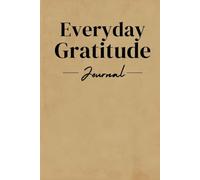 Everyday Gratitude Journal: Small Practices to Cultivate Joy, Positivity, and Mindfulness
