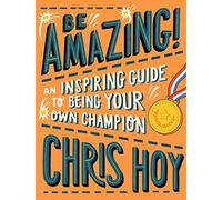 Everyday Greatness: From the legendary British Olympic cyclist and inspiring role model for children