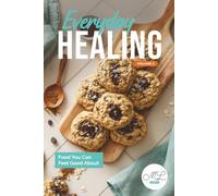 Everyday Healing Volume 2: Anti-inflammatory Meals Your Family Will Love
