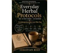 Everyday Herbal Protocols: Wat je moet nemen - en wanneer