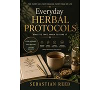 Everyday Herbal Protocols: What to Take, When to Take It
