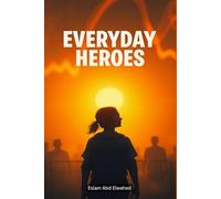 Everyday Heroes: 100 True Stories of Ordinary People Saving Lives (Human & Heroic)