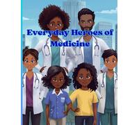 Everyday Heroes of Medicine: A Medical & Anatomy Coloring Book Featuring Doctors, Nurses, Surgeons, and parts of the Human Body.